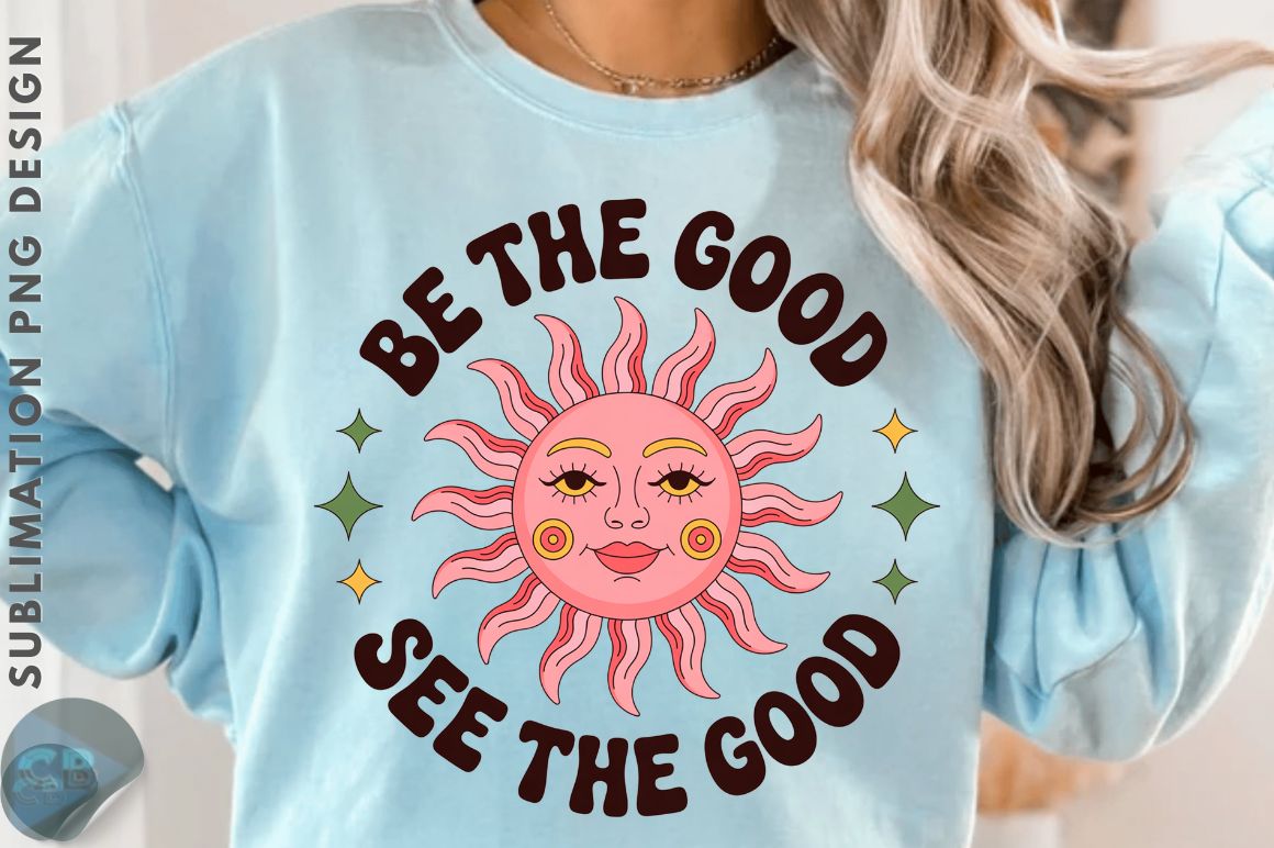 Be the Good See the Good Sublimation Des preview for craft projects