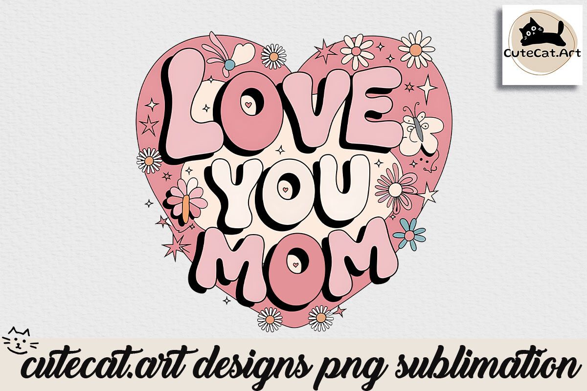 Love You Mom Sublimation preview for craft projects