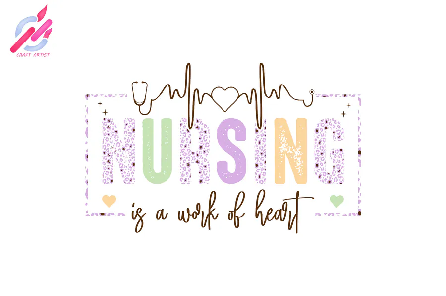 Nursing is a Work of Heart PNG preview for nurse sublimation designs