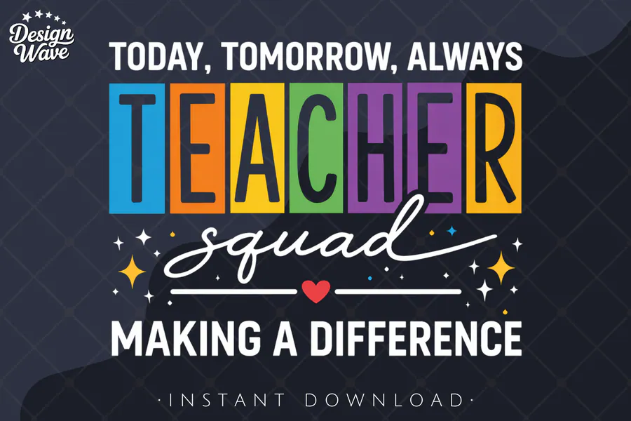 Multicolor Teacher Squad message about always making a difference